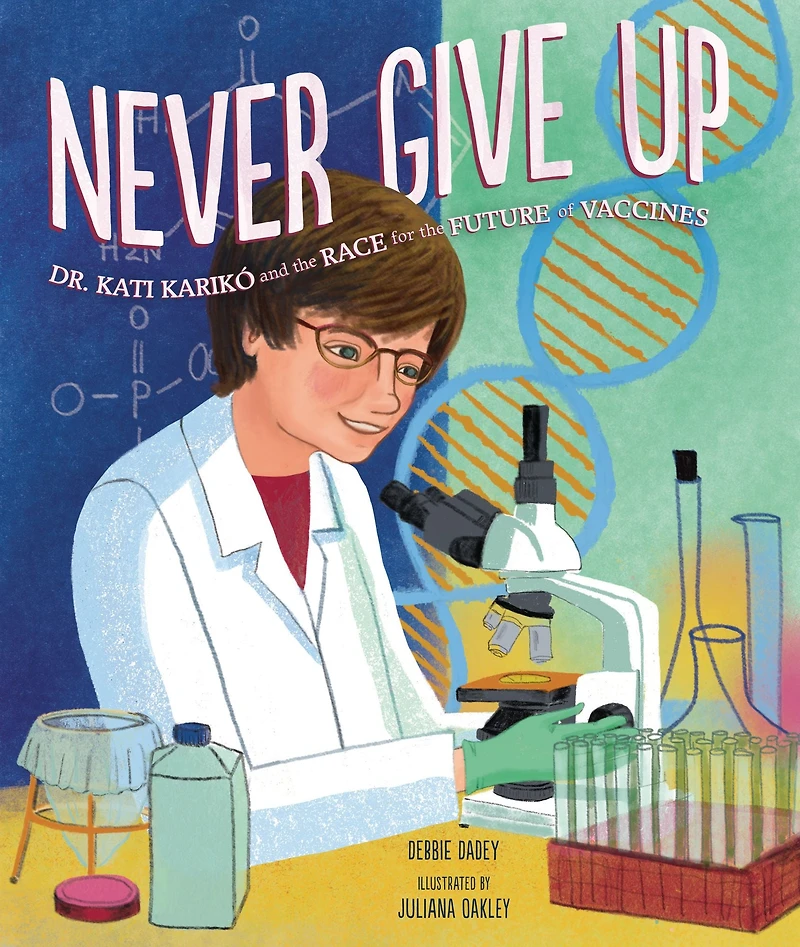 Never Give Up: Dr. Kati Karikó and the Race for Future of Vaccines