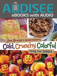 Cold, Crunchy, Colorful: Using Our Senses