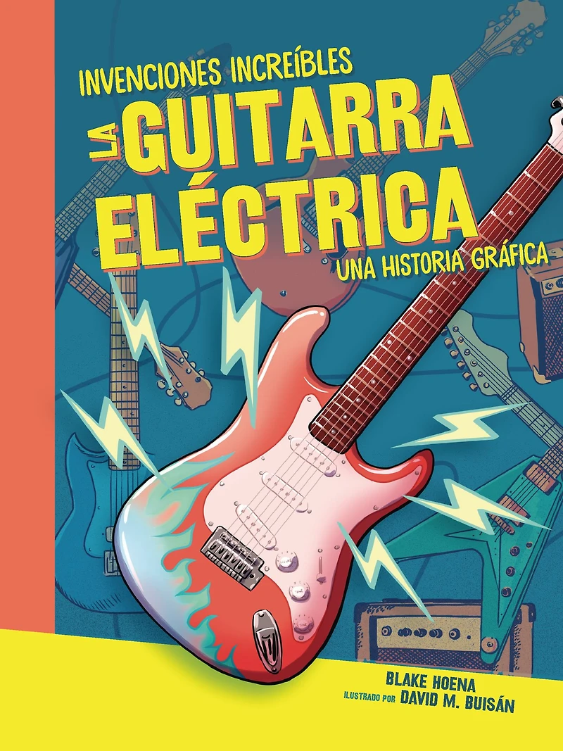 La guitarra eléctrica (The Electric Guitar): Una historia gráfica (A Graphic History)