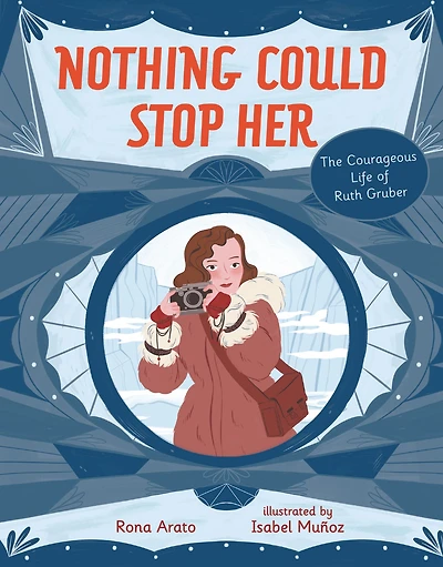 Nothing Could Stop Her: The Courageous Life of Ruth Gruber