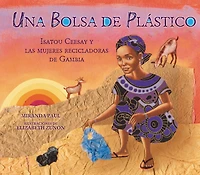 Una bolsa de plástico (One Plastic Bag): Isatou Ceesay y las mujeres recicladoras Gambia (Isatou and the Recycling Women of Gambia)