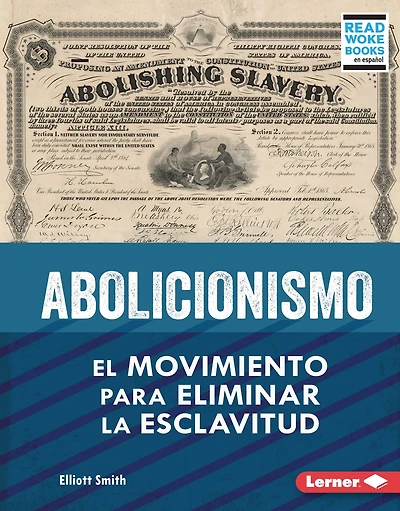 Abolicionismo (Abolitionism): El movimiento para eliminar la esclavitud (The Movement to End Slavery)
