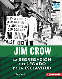 Jim Crow (Jim Crow): la segregación y el legado de esclavitud (Segregation and the Legacy of Slavery)