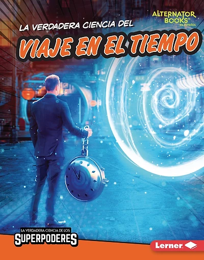 La verdadera ciencia del viaje en el tiempo (The Real Science of Time Travel)