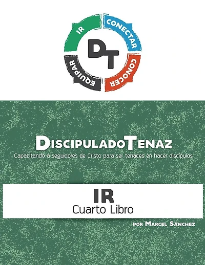 Discipulado Tenaz: Capacitando a seguidores de Cristo para ser tenaces en hacer discípulos