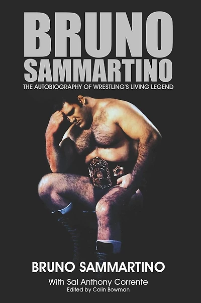 Bruno Sammartino: The Autobiography of Wrestling's Living Legend - Black & White Edition