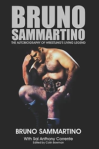 Bruno Sammartino: The Autobiography of Wrestling's Living Legend - Black & White Edition