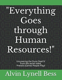 "Everything Goes through Human Resources!": Uncovering the Dunn Deal IV