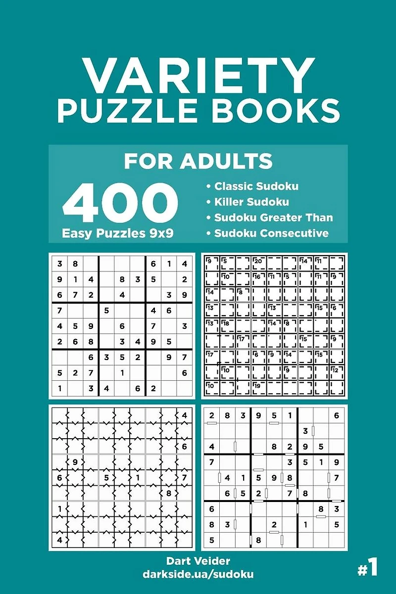 Variety Puzzle Books for Adults - 400 Easy Puzzles 9x9: Classic Sudoku, Killer Sudoku, Sudoku Greater Than, Sudoku Consecutive (Volume 1)