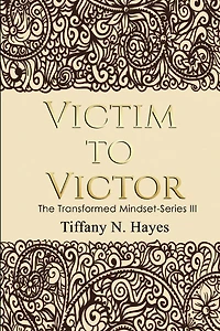 Victim to Victor: Transformed Mindset