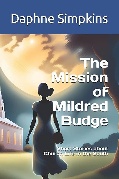 The Mission of Mildred Budge: Short Stories about Church Life in the South