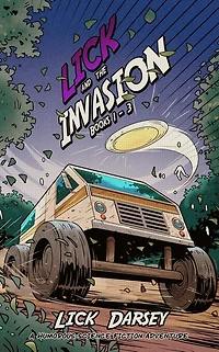 Lick and the Invasion: Books 1 - 3 (A Humorous Science Fiction Adventure)