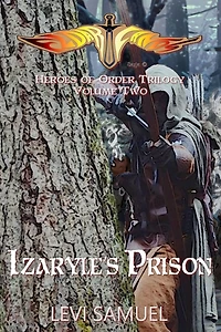 Izaryle's Prison (Heroes of Order, #2)