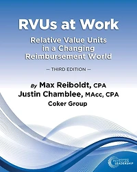 RVUs at Work: Relative Value Units in a Changing Reimbursement World, 3rd Edition