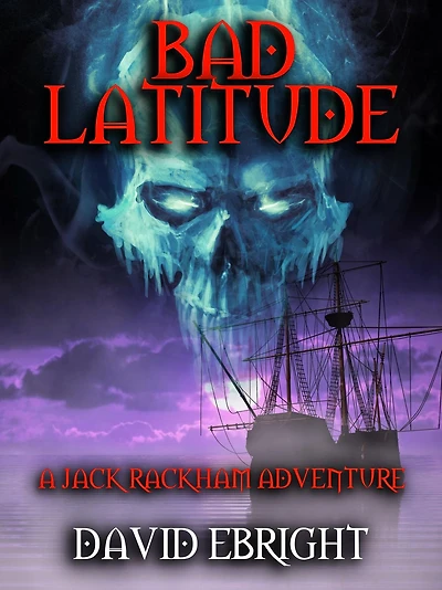 BAD LATITUDE: A Jack Rackham Adventure