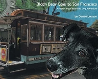 Black Bear Goes to San Francisco: Another Sled Dog Adventure