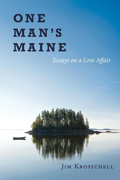 One Man's Maine: Essays on a Love Affair