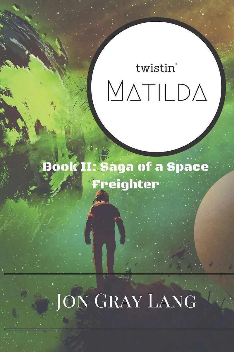 Twistin' Matilda (Saga of a Space Freighter, #2)