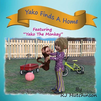 Yako Finds A Home: Featuring "Yako The Monkey"