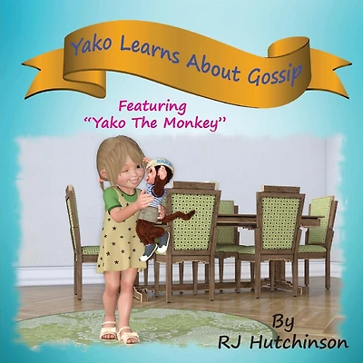 Yako Learns About Gossip: Featuring "Yako The Monkey"