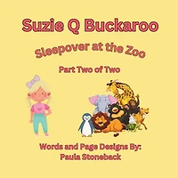 Suzie Q Buckaroo: Sleepover at the Zoo Part Two of Two
