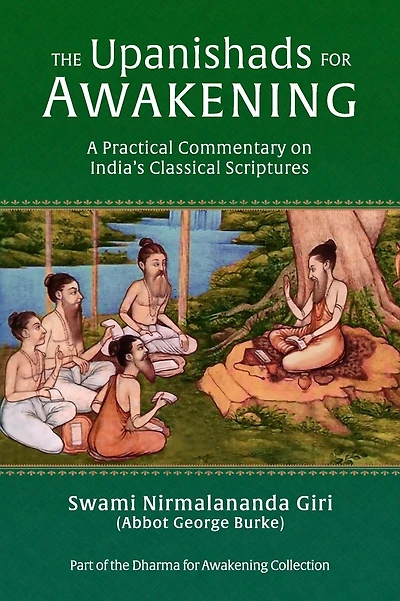 The Upanishads for Awakening: A Practical Commentary on India's Classical Scriptures