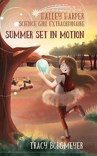 Halley Harper, Science Girl Extraordinaire: Summer Set Motion