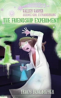Halley Harper, Science Girl Extraordinaire: The Friendship Experiment