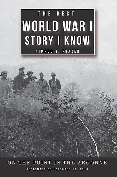 the Best World War I Story Know: On Point Argonne, September 26-October 16, 1918