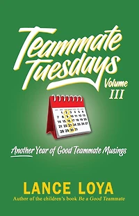 Teammate Tuesdays Volume III: Another Year of Good Teammate Musings