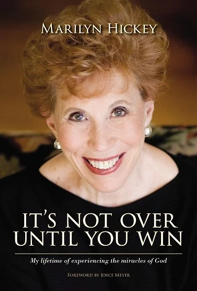 It's Not Over Until You Win: My Lifetime of Experiencing the Miracles of God