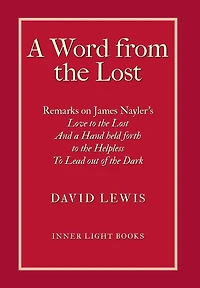 a Word from the Lost: Remarks on James Nayler's Love to lost And Hand held forth Helpless Lead out of Dark