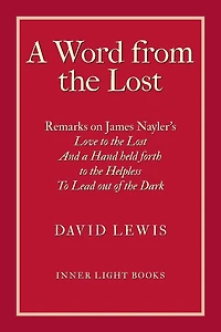 a Word from the Lost: Remarks on James Nayler's Love to lost And Hand held forth Helpless Lead out of Dark