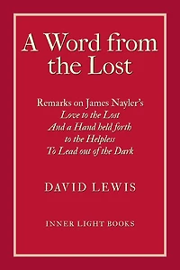 a Word from the Lost: Remarks on James Nayler's Love to lost And Hand held forth Helpless Lead out of Dark