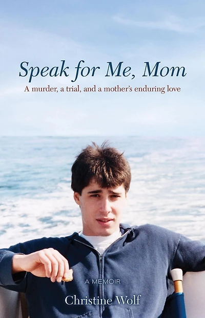 Speak for Me, Mom: a Murder, Trial, and Mother's Enduring Love