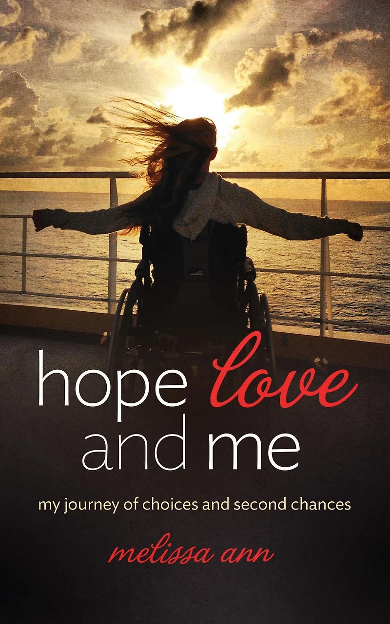 Hope, Love, and Me: My Journey of Choices and Second Chances