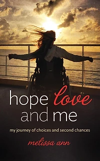 Hope, Love, and Me: My Journey of Choices and Second Chances