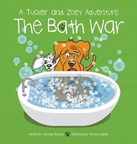 The Bath War: A Tucker and Zoey Adventure