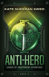 Anti-Hero (League of Independent Operatives, #2)