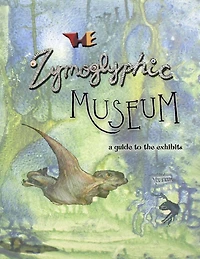 the Zymoglyphic Museum: A Guide to Exhibits