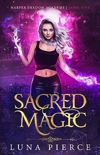 Sacred Magic: Harper Shadow Academy (Book Five)