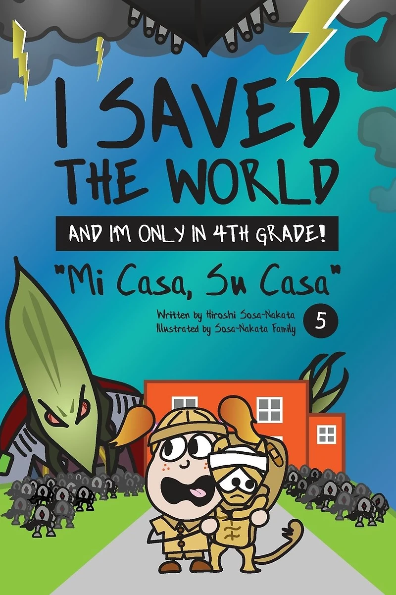 I Saved the World and I'm Only 4th Grade!: Mi Casa, Su Casa (Book 5)