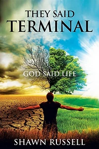They Said Terminal: God Said Life