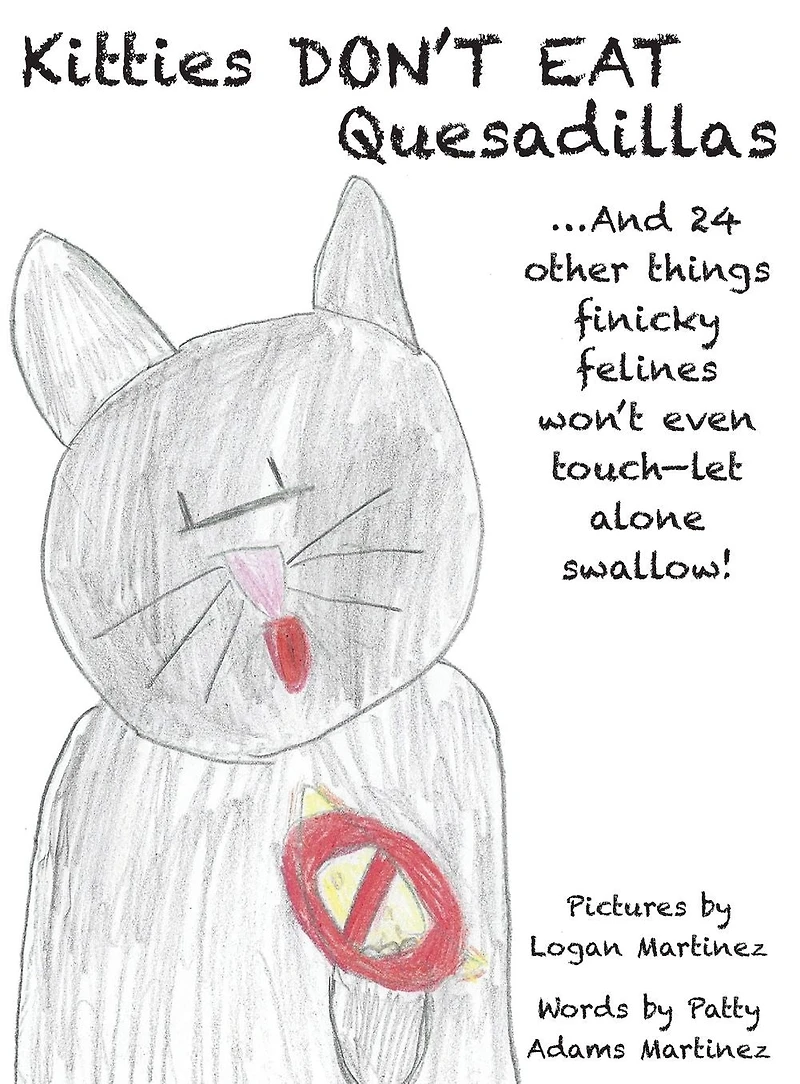Kitties Don't Eat Quesadillas: An A-to-Z Picture Book for Picky Eaters