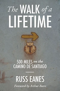 the Walk of a Lifetime: 500 Miles on Camino de Santiago