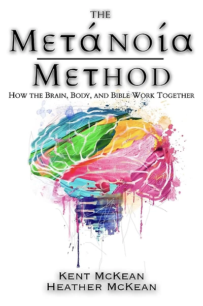 the Metanoia Method: How Brain, Body, and Bible Work Together