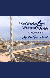 The Borderland Between Worlds: A Memoir