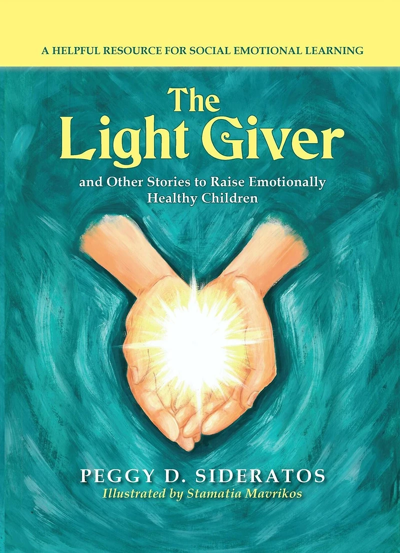 The Light Giver: and Other Stories to Raise Emotionally Healthy Children