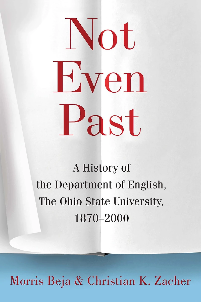 Not Even Past: A History of the Department of English, The Ohio State University, 1870-2000
