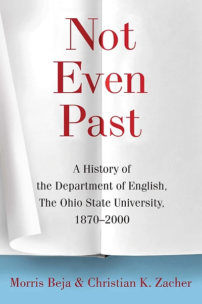 Not Even Past: A History of the Department of English, The Ohio State University, 1870-2000
